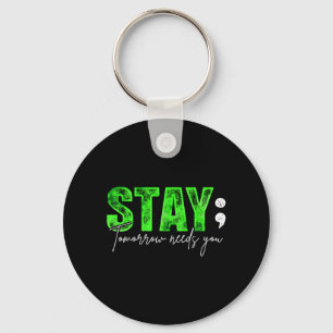 Stay Tomorrow Needs You Mental Health Matters Key Ring