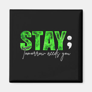 Stay Tomorrow Needs You Mental Health Matters Magnet