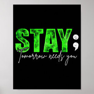 Stay Tomorrow Needs You Mental Health Matters Poster