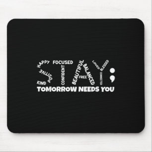 Stay Tomorrow Needs You Mental Health Mouse Pad