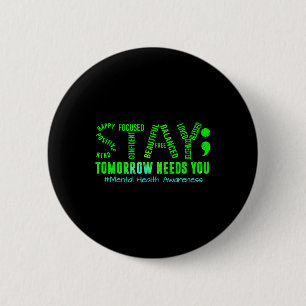 Stay Tomorrow Needs You Mental Health S Awareness 6 Cm Round Badge