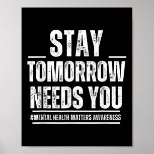 Stay Tomorrow Needs You Mental Health S Awareness Poster