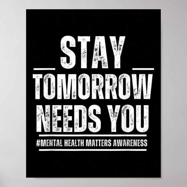 Stay Tomorrow Needs You Mental Health S Awareness  Poster (Front)