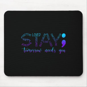 Stay Tomorrow Needs You Mouse Pad