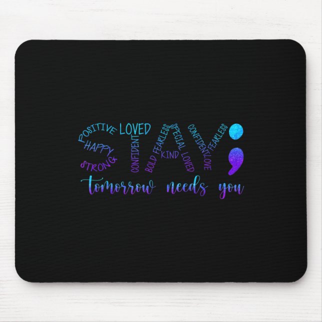 Stay Tomorrow Needs You  Mouse Pad (Front)