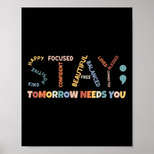 Stay Tomorrow Needs You, Semicolon Mental Health A Poster