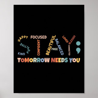 Stay Tomorrow Needs You, Semicolon Mental Health A Poster