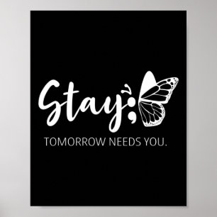Stay Tomorrow Needs You Semicolon Mental Health Su Poster