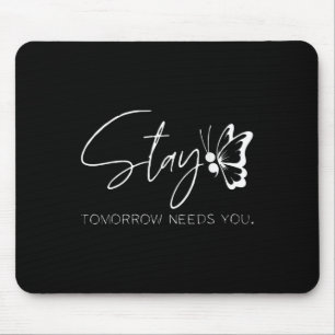 Stay - Tomorrow Needs You Semicolon Suicide Preven Mouse Pad