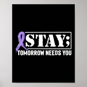 Stay - Tomorrow Needs You Semicolon Suicide Preven Poster