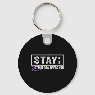 Stay Tomorrow Needs You Semicolon Suicide Preventi Key Ring