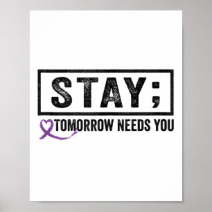 Stay Tomorrow Needs You Semicolon Suicide Preventi Poster