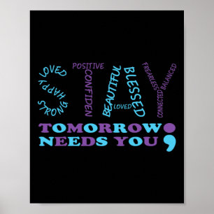 Stay Tomorrow Needs You Semicolon Suicide Preventi Poster