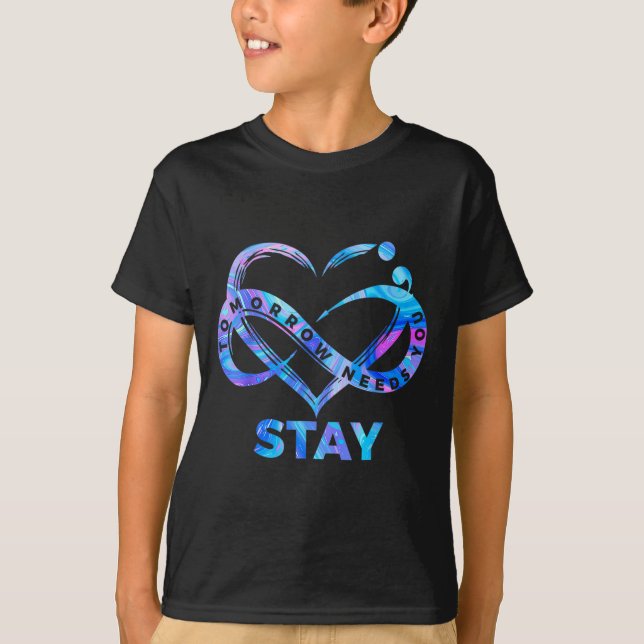 Stay Tomorrow Needs You Semicolon Suicide Preventi T-Shirt (Front)