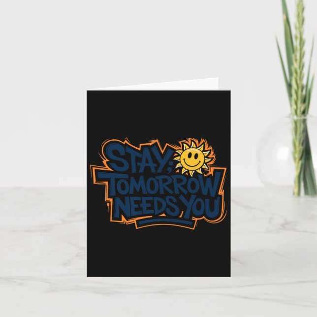 Stay Tomorrow Needs You, Suicide Awareness Mental  Card (Front)