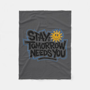 Stay Tomorrow Needs You, Suicide Awareness Mental  Fleece Blanket