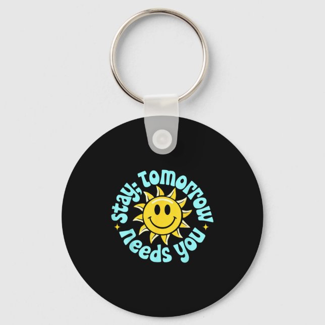 Stay Tomorrow Needs You, Suicide Awareness Mental  Key Ring (Front)