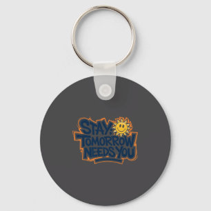 Stay Tomorrow Needs You, Suicide Awareness Mental Key Ring
