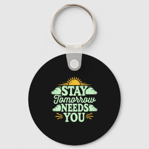 Stay Tomorrow Needs You, Suicide Awareness Mental Key Ring