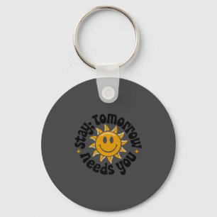 Stay Tomorrow Needs You, Suicide Awareness Mental  Key Ring