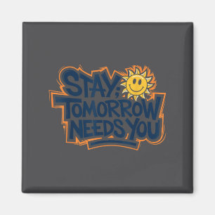 Stay Tomorrow Needs You, Suicide Awareness Mental Magnet