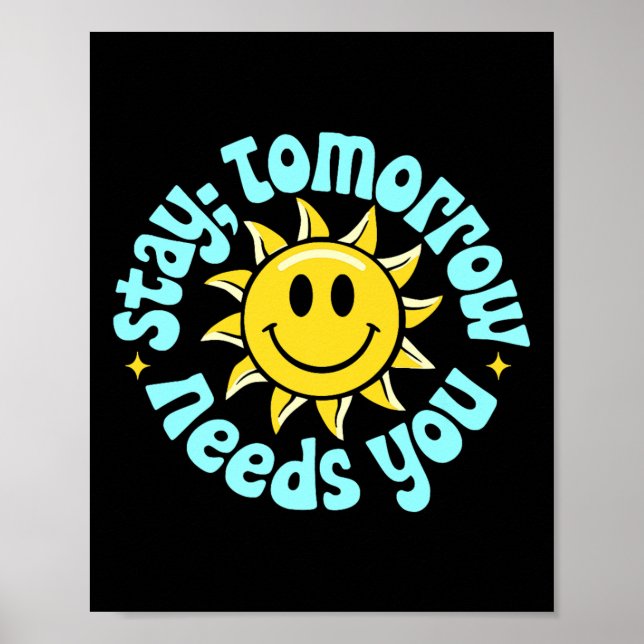 Stay Tomorrow Needs You, Suicide Awareness Mental  Poster (Front)