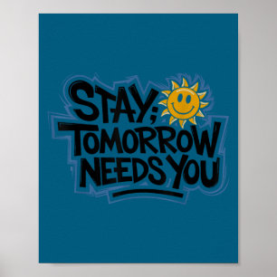 Stay Tomorrow Needs You, Suicide Awareness Mental  Poster