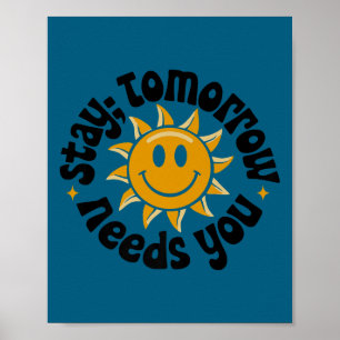 Stay Tomorrow Needs You, Suicide Awareness Mental  Poster