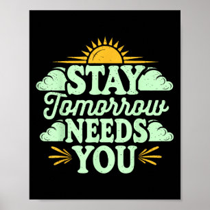 Stay Tomorrow Needs You, Suicide Awareness Mental Poster