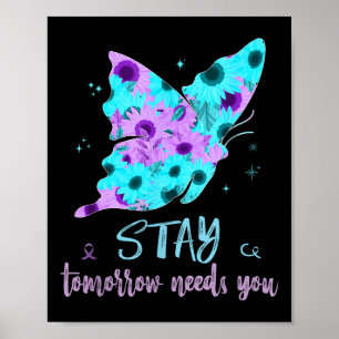 Stay Tomorrow Needs You Suicide Prevent Butterfly Poster