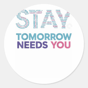Stay Tomorrow Needs You Suicide Prevention Awarene Classic Round Sticker