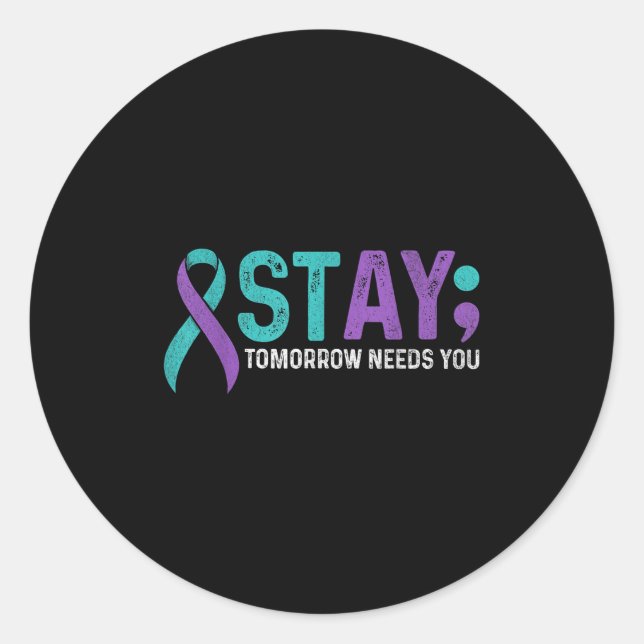 Stay Tomorrow Needs You Suicide Prevention Awarene Classic Round Sticker (Front)