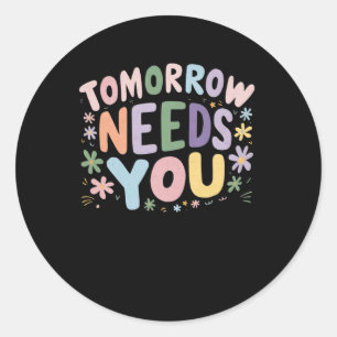 Stay Tomorrow Needs You Suicide Prevention Awarene Classic Round Sticker