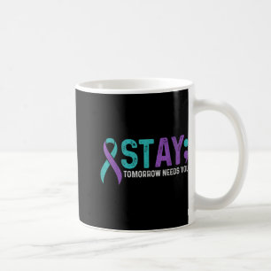 Stay Tomorrow Needs You Suicide Prevention Awarene Coffee Mug