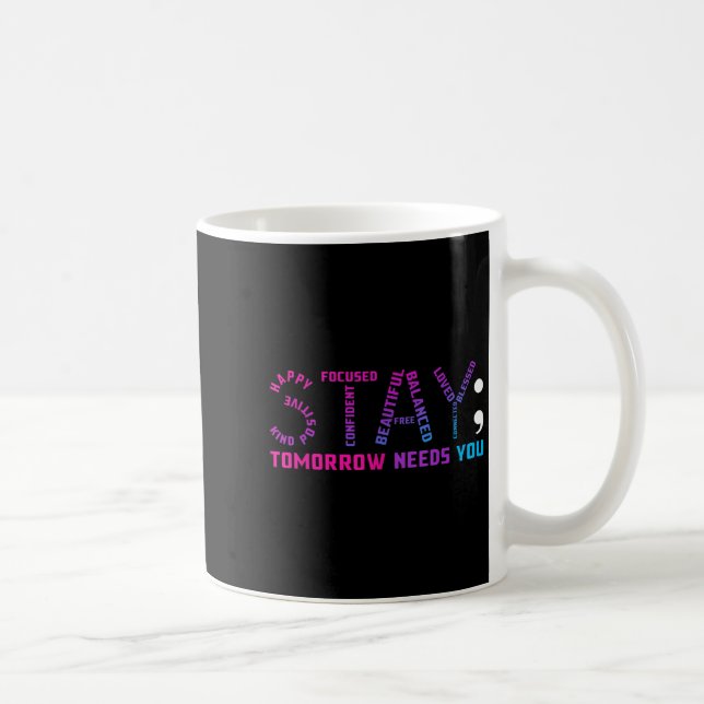 Stay Tomorrow Needs You Suicide Prevention Awarene Coffee Mug (Right)