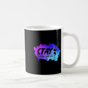 Stay Tomorrow Needs You Suicide Prevention Awarene Coffee Mug