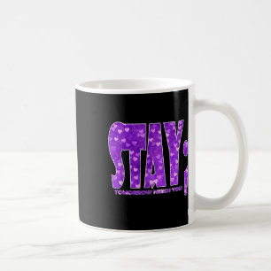 Stay Tomorrow Needs You Suicide Prevention Awarene Coffee Mug