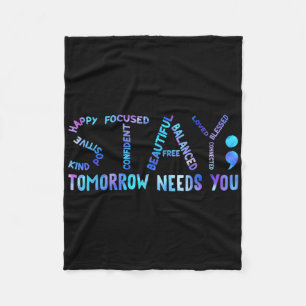 Stay Tomorrow Needs You Suicide Prevention Awarene Fleece Blanket