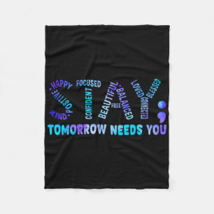 Stay Tomorrow Needs You Suicide Prevention Awarene Fleece Blanket