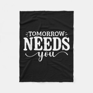 Stay Tomorrow Needs You Suicide Prevention Awarene Fleece Blanket