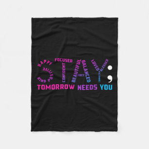 Stay Tomorrow Needs You Suicide Prevention Awarene Fleece Blanket