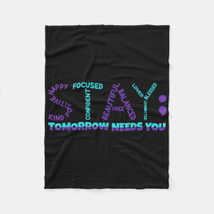 Stay Tomorrow Needs You Suicide Prevention Awarene Fleece Blanket