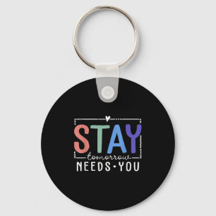 Stay Tomorrow Needs You Suicide Prevention Awarene Key Ring