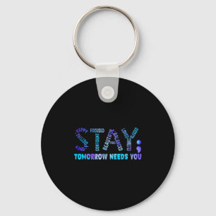Stay Tomorrow Needs You Suicide Prevention Awarene Key Ring