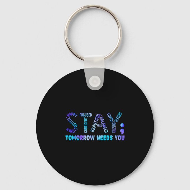 Stay Tomorrow Needs You Suicide Prevention Awarene Key Ring (Front)