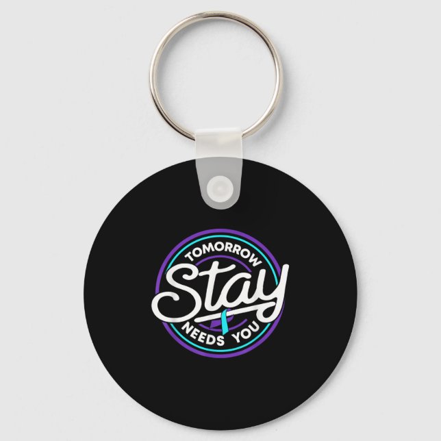 Stay Tomorrow Needs You Suicide Prevention Awarene Key Ring (Front)