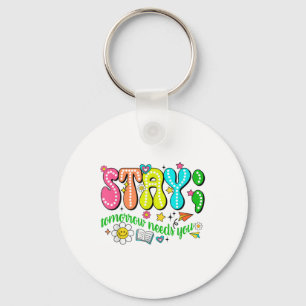 Stay Tomorrow Needs You Suicide Prevention Awarene Key Ring