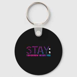 Stay Tomorrow Needs You Suicide Prevention Awarene Key Ring
