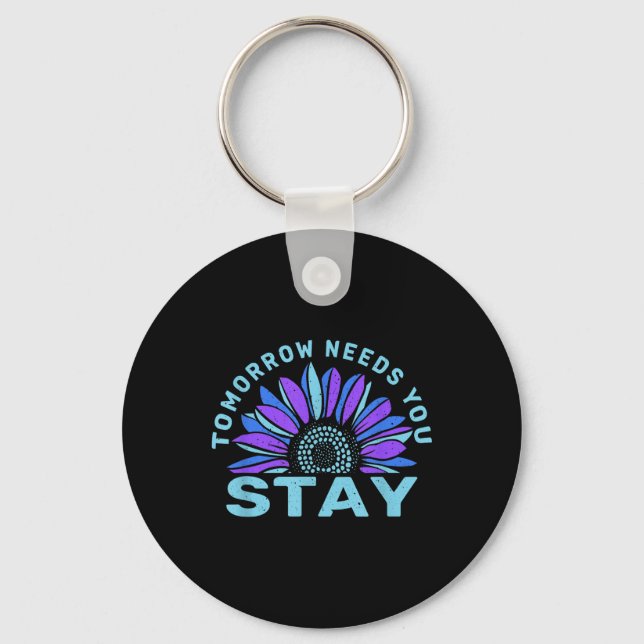 Stay Tomorrow Needs You Suicide Prevention Awarene Key Ring (Front)