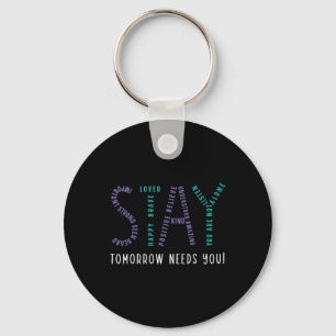 Stay Tomorrow Needs You Suicide Prevention Awarene Key Ring